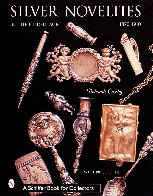 Silver Novelties in The Gilded Age by Schiffer Publishing