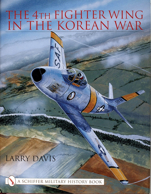 The 4th Fighter Wing in the Korean War by Schiffer Publishing