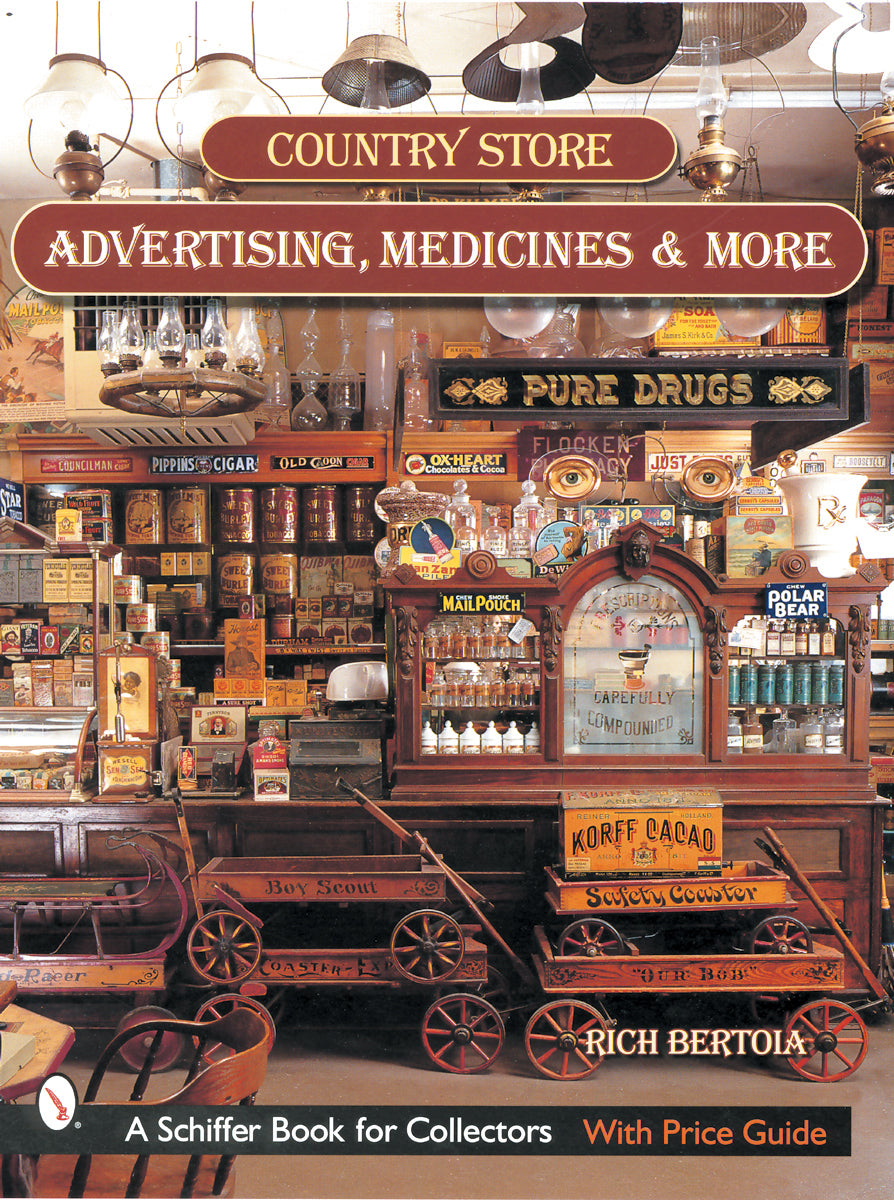 Country Store Advertising, Medicines, and More by Schiffer Publishing