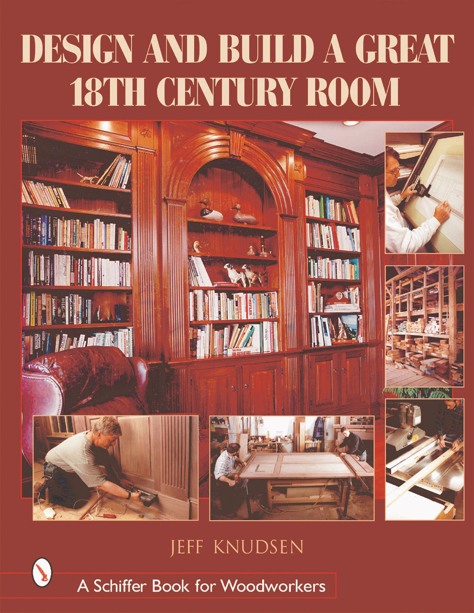 Design and Build a Great 18th Century Room by Schiffer Publishing