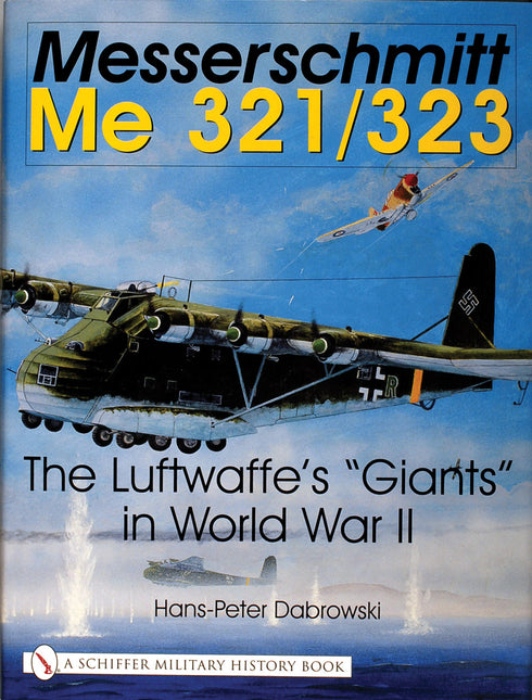 Messerschmitt Me 321/323 by Schiffer Publishing