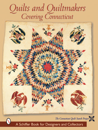 Quilts and Quiltmakers Covering Connecticut by Schiffer Publishing