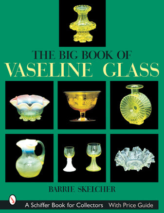 The Big Book of Vaseline Glass by Schiffer Publishing