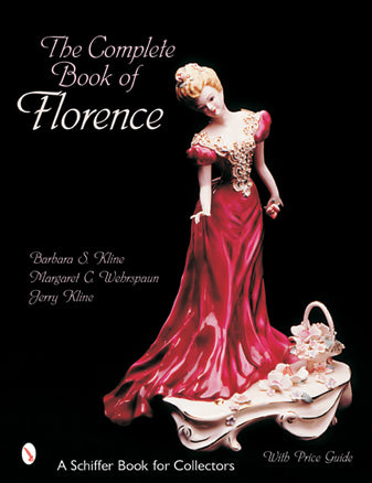 The Complete Book of Florence Ceramics by Schiffer Publishing