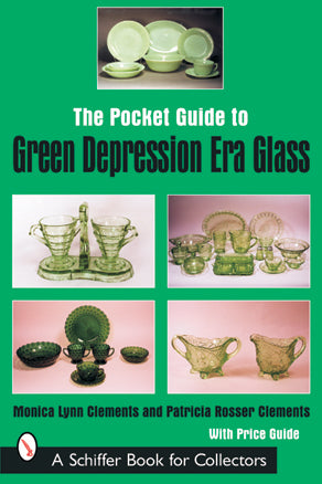 The Pocket Guide to Green Depression Era Glass by Schiffer Publishing