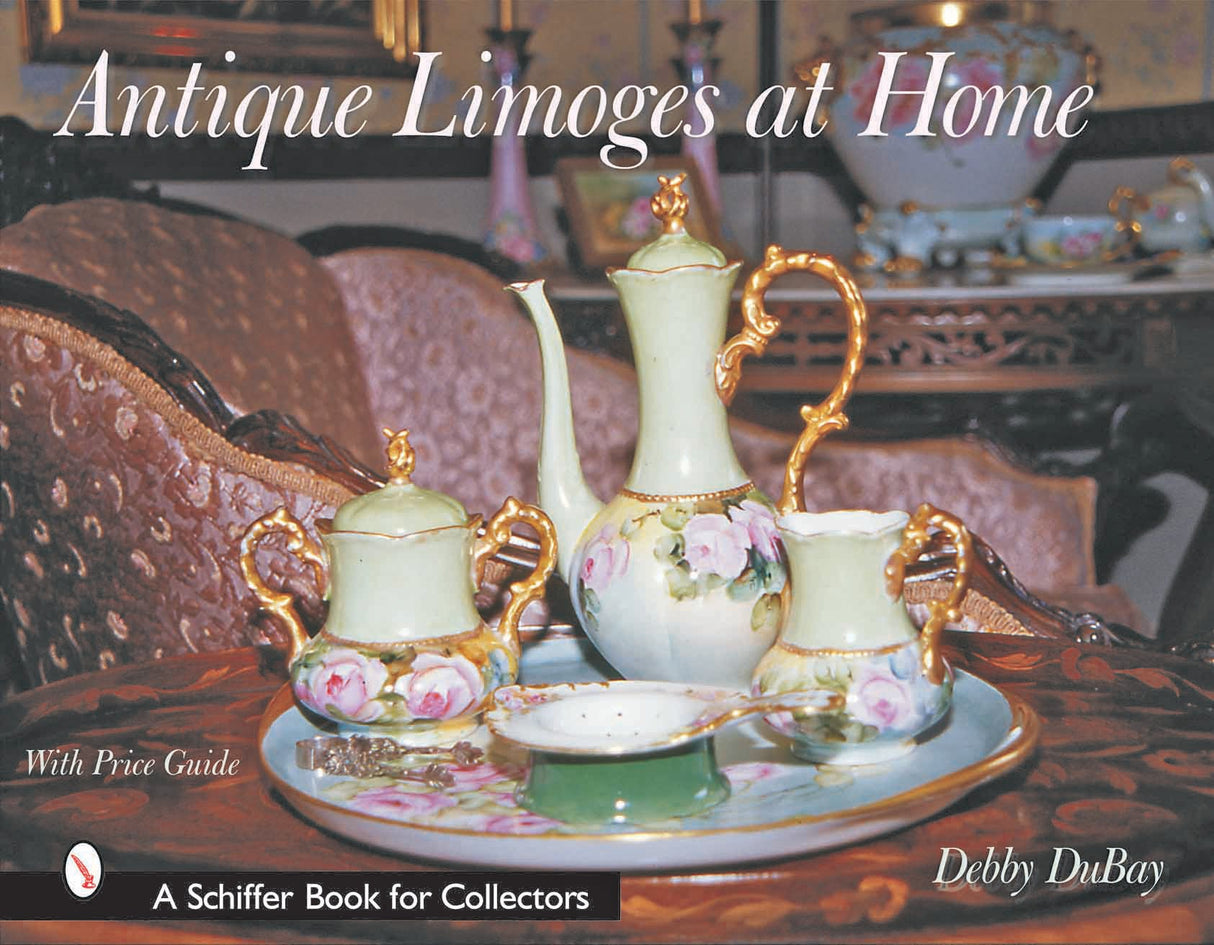 Antique Limoges at Home by Schiffer Publishing