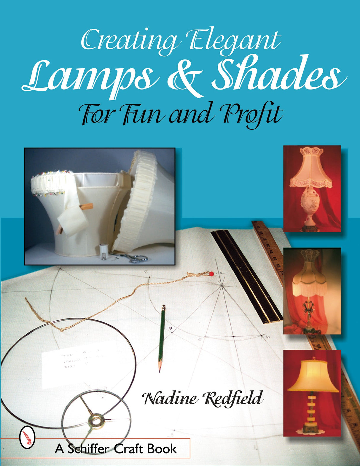 Creating Elegant Lamps & Shades by Schiffer Publishing