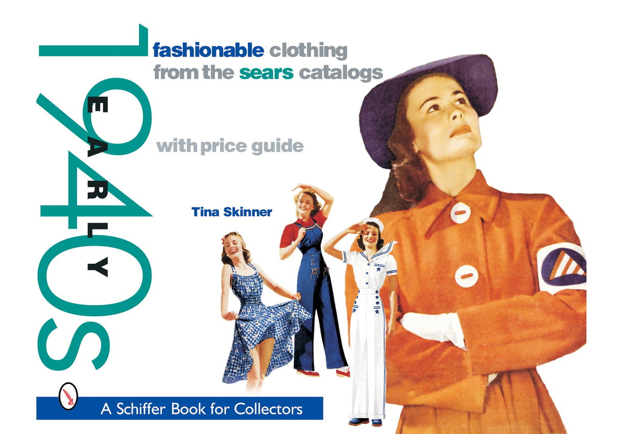 Fashionable Clothing from the Sears Catalogs: Early 1940s by Schiffer Publishing