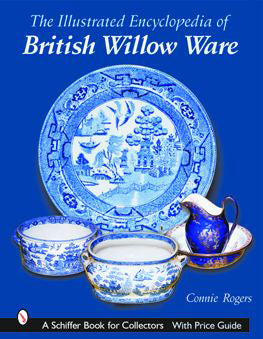 Illustrated Encyclopedia of British Willow Ware by Schiffer Publishing