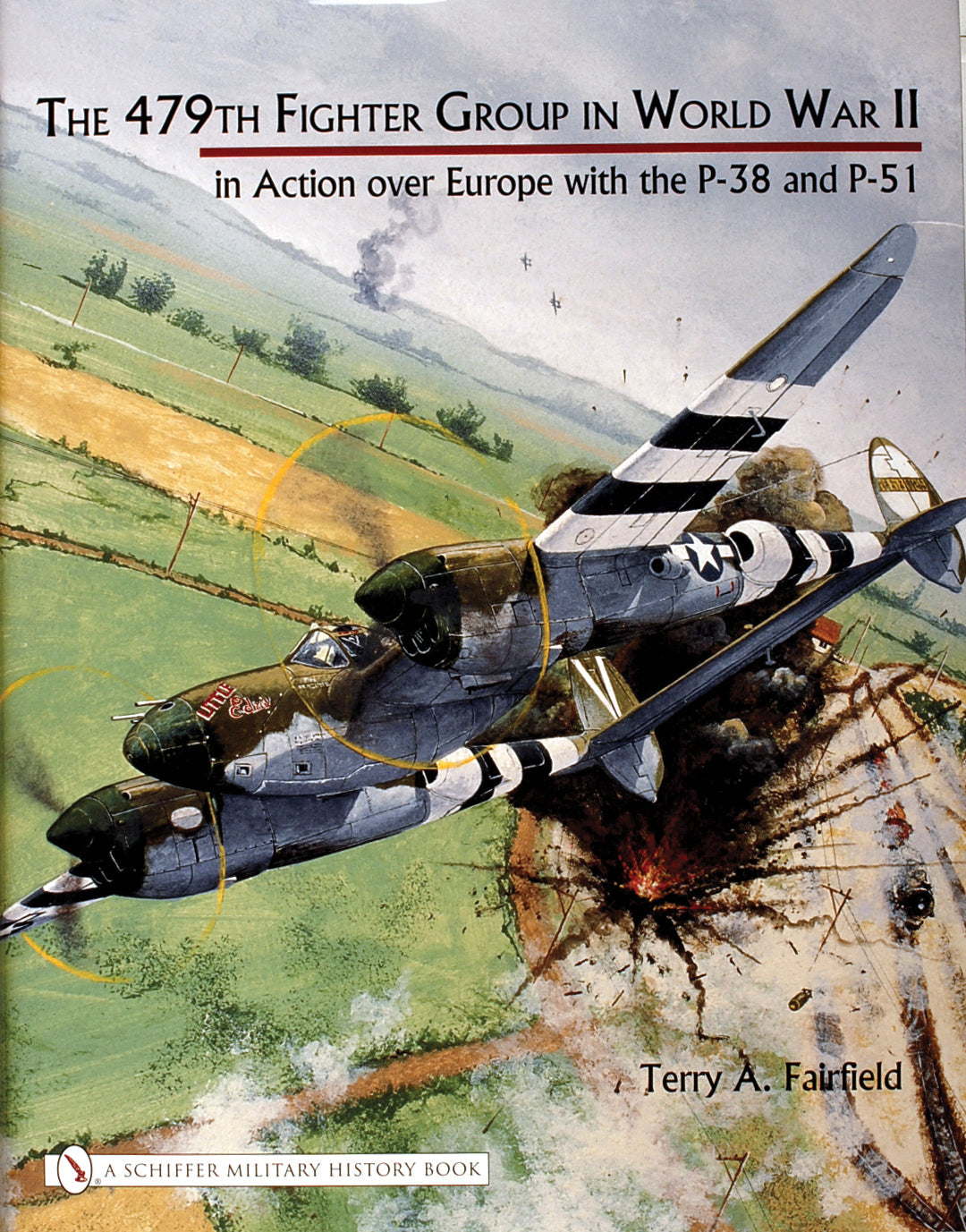 The 479th Fighter Group in World War II: by Schiffer Publishing