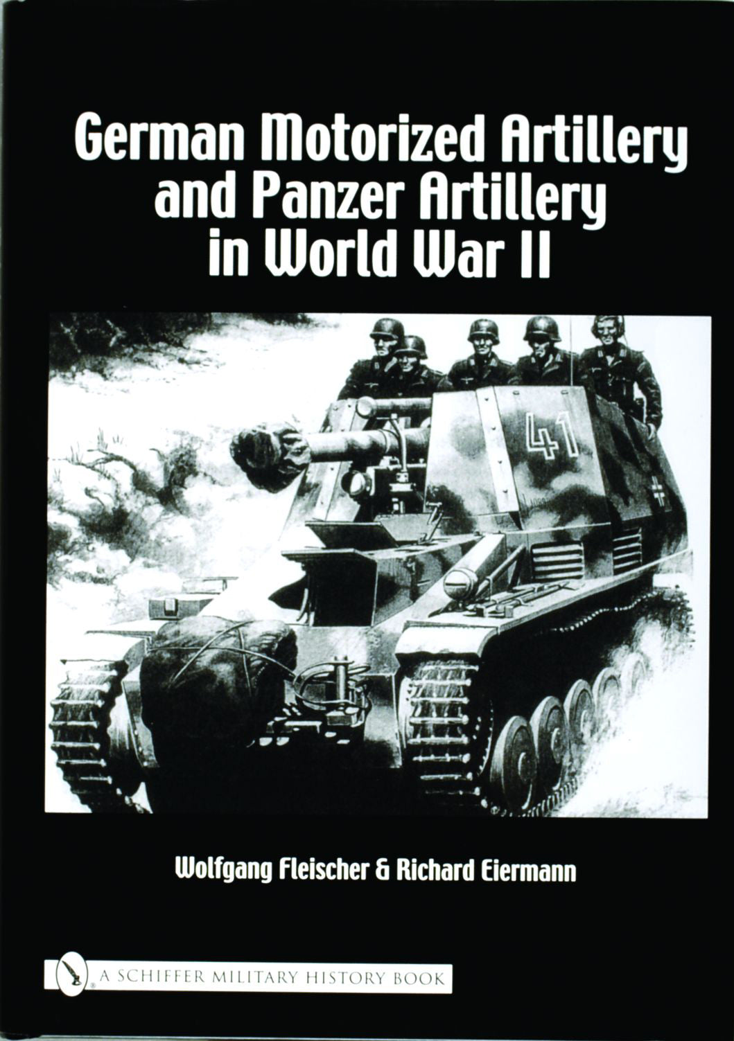 German Motorized Artillery and Panzer Artillery in World War II by Schiffer Publishing