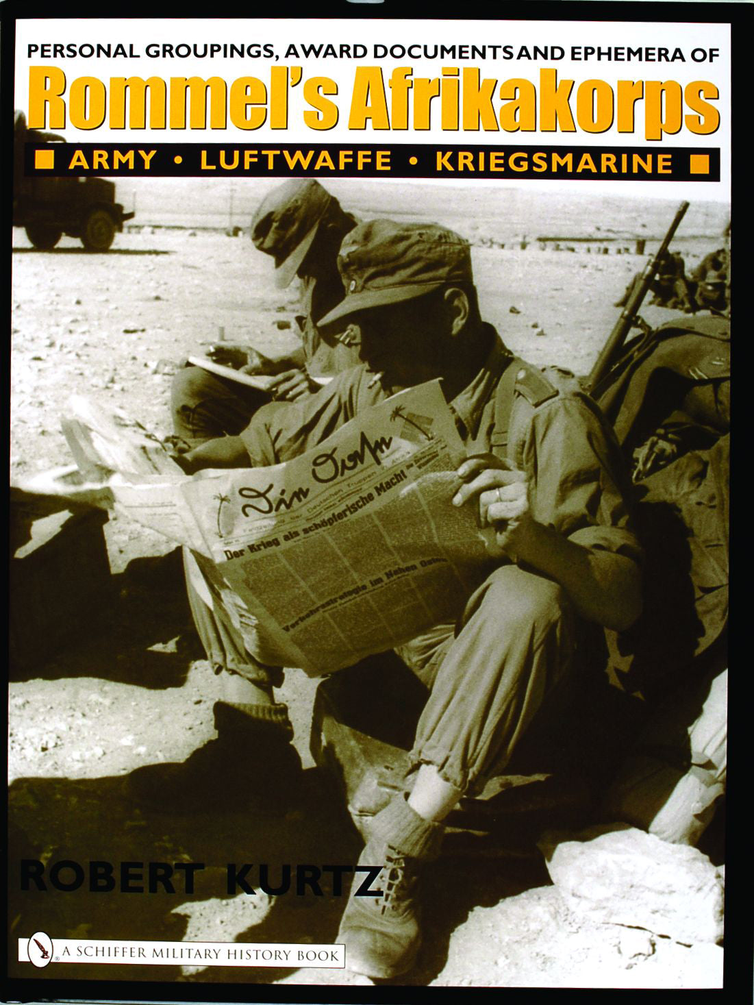 Personal Groupings, Award Documents, and Ephemera of Rommel's Afrikakorps: by Schiffer Publishing