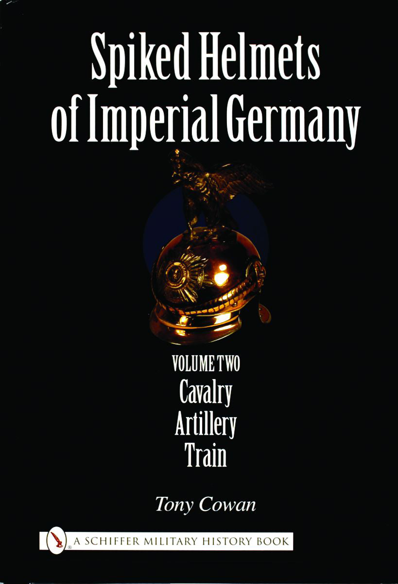 Spiked Helmets of Imperial Germany by Schiffer Publishing