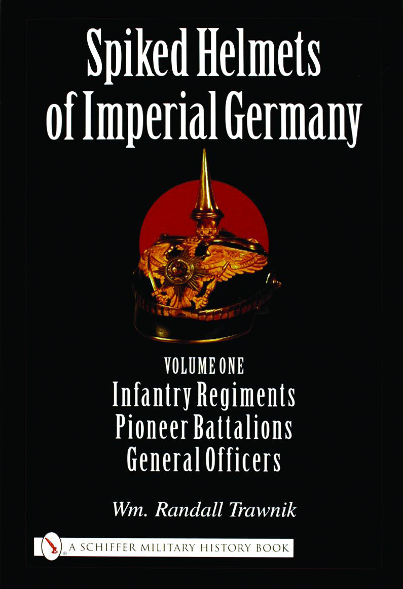 Spiked Helmets of Imperial Germany by Schiffer Publishing