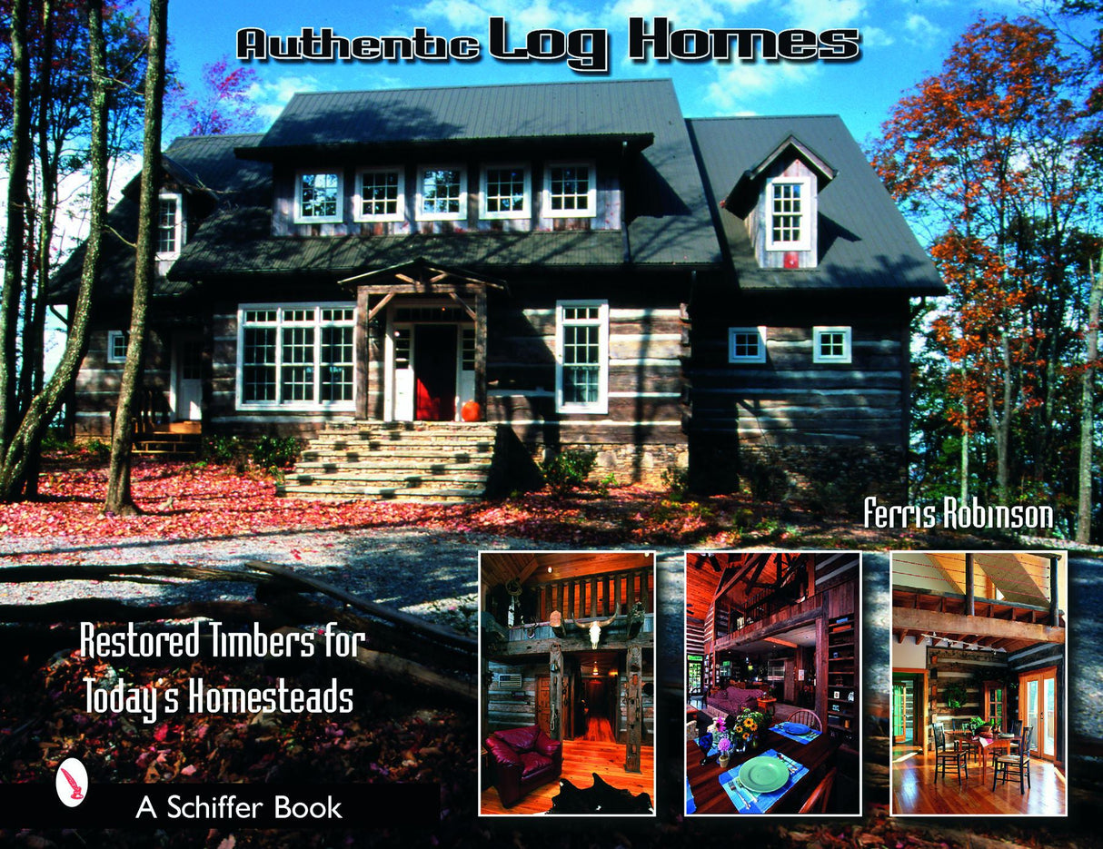 Authentic Log Homes by Schiffer Publishing