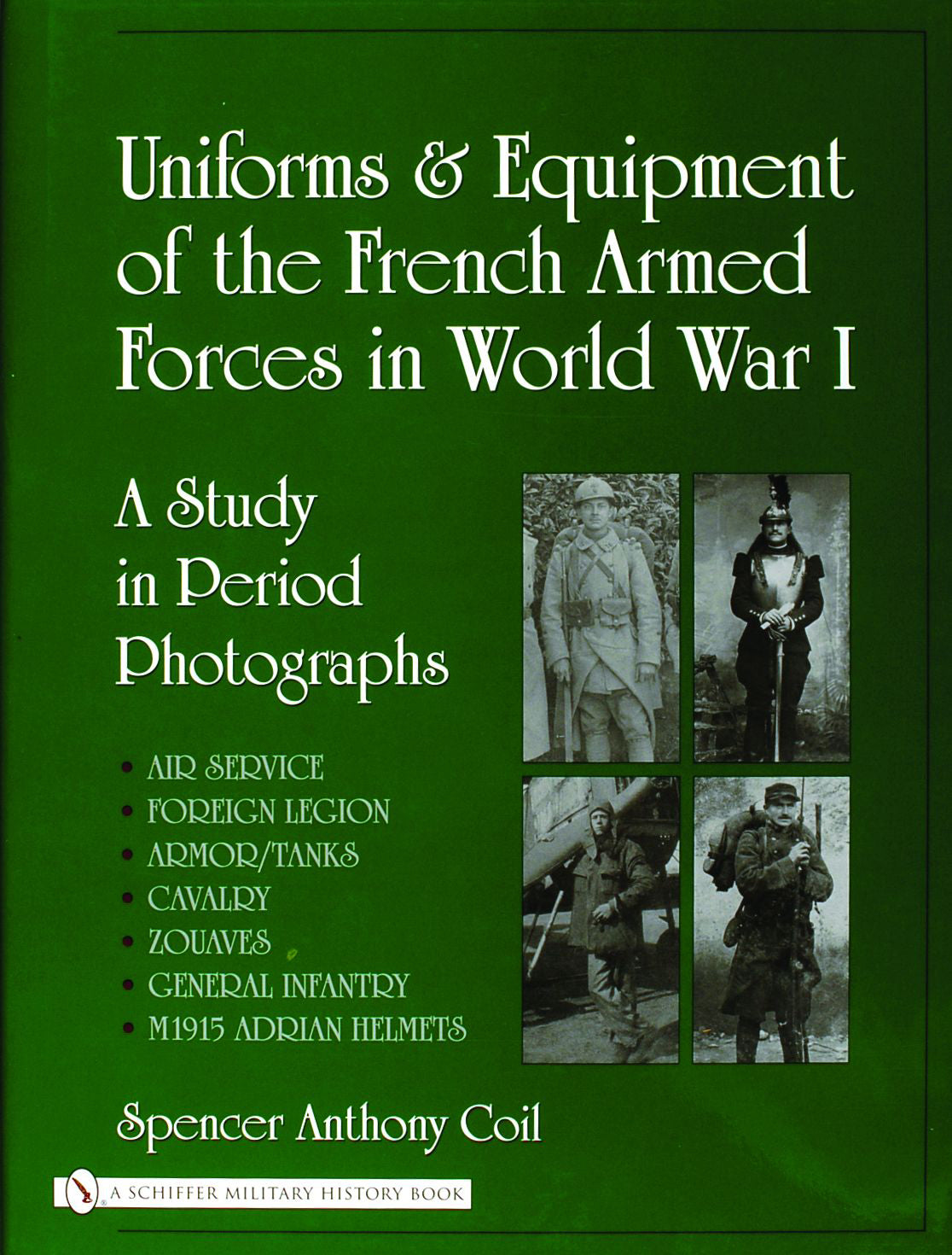 Uniforms and Equipment of the French Armed Forces in World War I by Schiffer Publishing