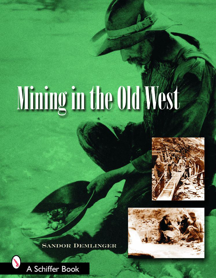 Mining in the Old West by Schiffer Publishing