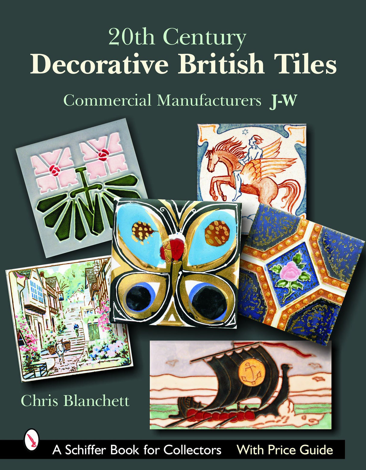 20th Century Decorative British Tiles: Commercial Manufacturers, J-W by Schiffer Publishing