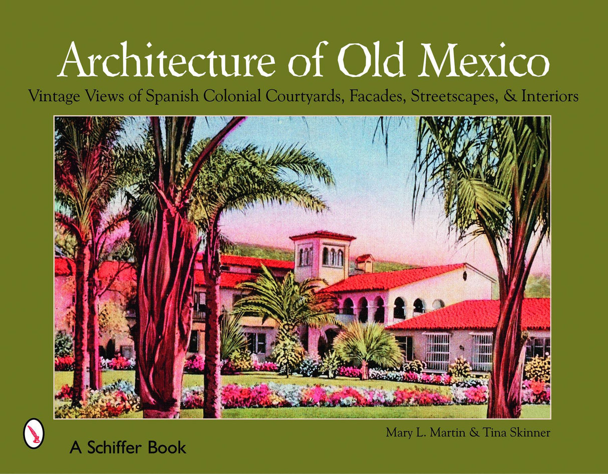 Architecture of Old Mexico by Schiffer Publishing