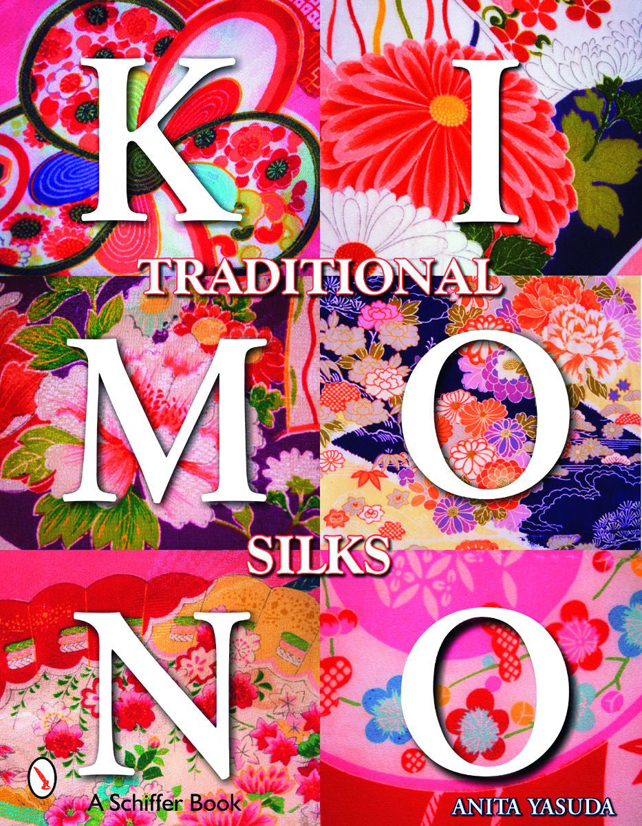 Traditional Kimono Silks by Schiffer Publishing