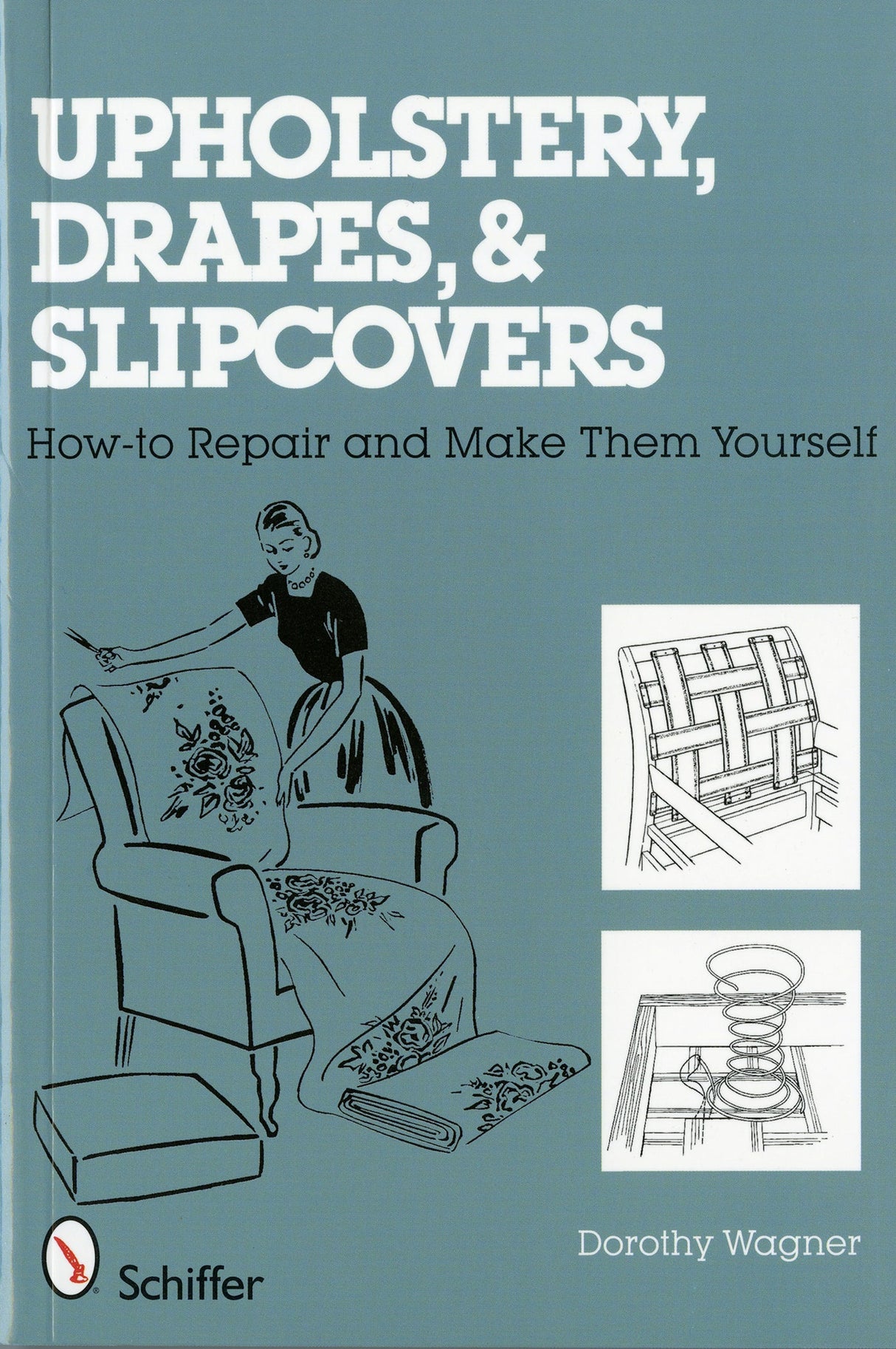 Upholstery, Drapes, and Slipcovers by Schiffer Publishing