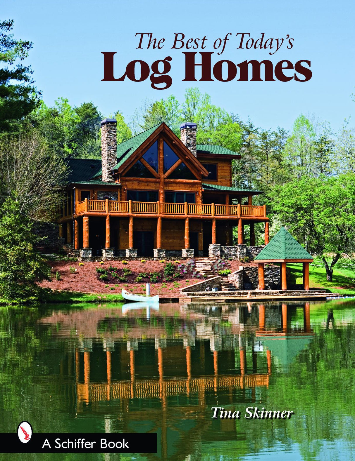 The Best of Today's Log Homes by Schiffer Publishing