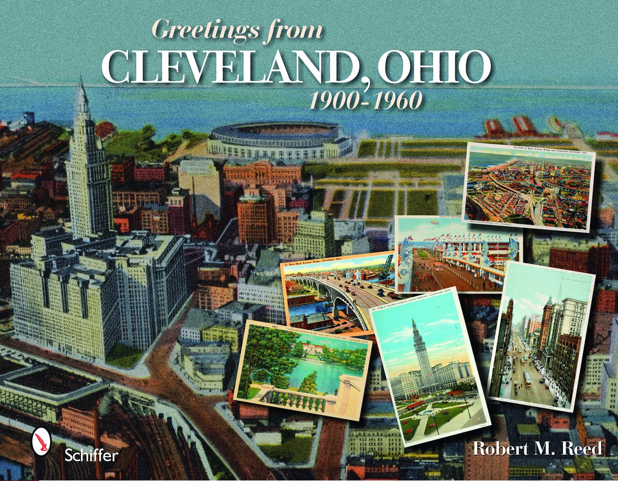 Greetings from Cleveland, Ohio: 1900 to 1960 by Schiffer Publishing