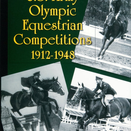 U.S. Army Olympic Equestrian Competitions 1912-1948 by Schiffer Publishing