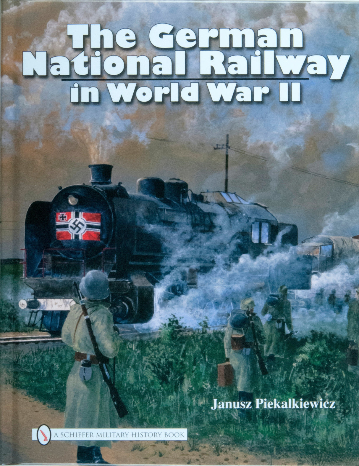 The German National Railway in World War II by Schiffer Publishing