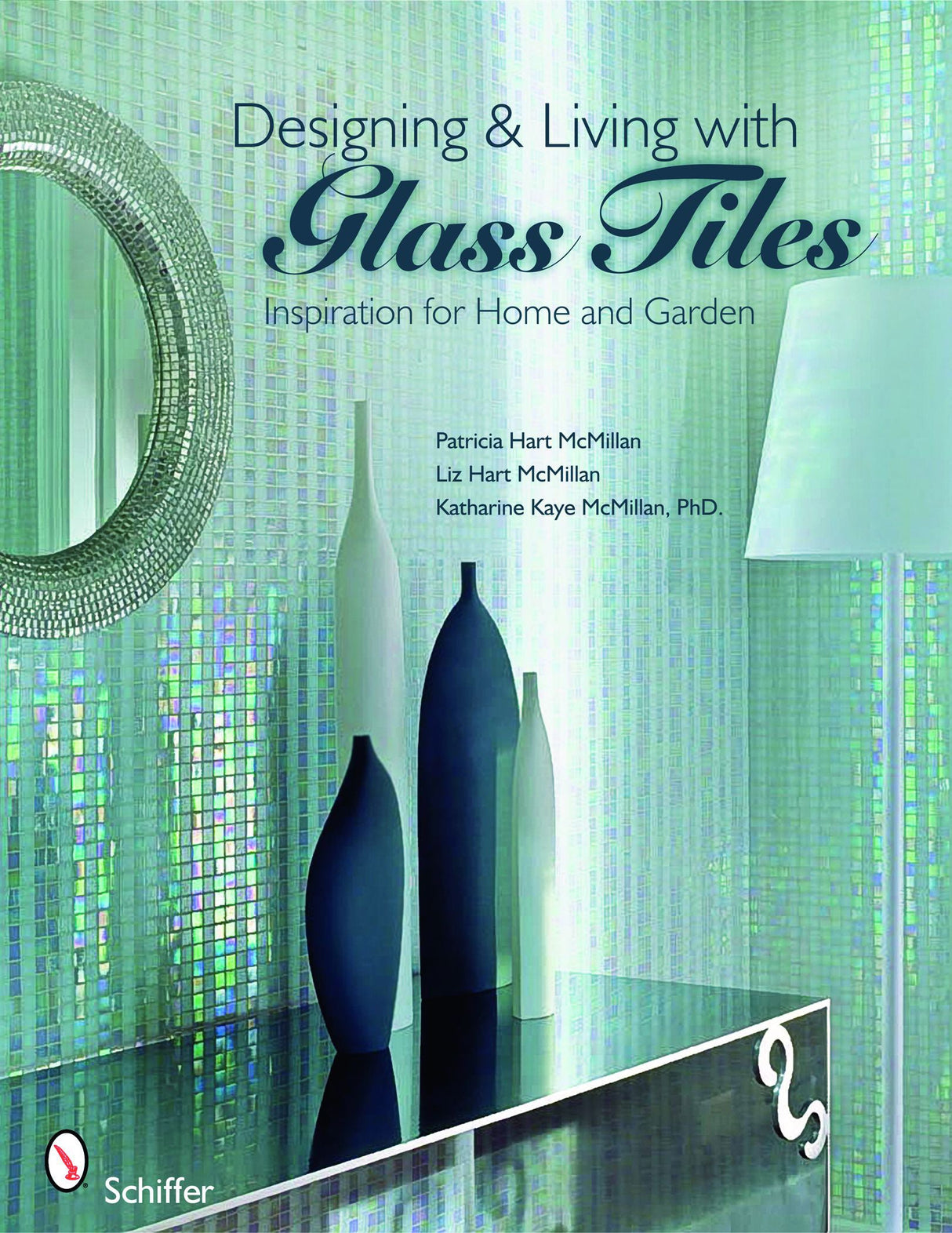 Designing & Living with Glass Tiles by Schiffer Publishing