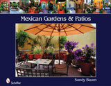 Mexican Gardens & Patios by Schiffer Publishing