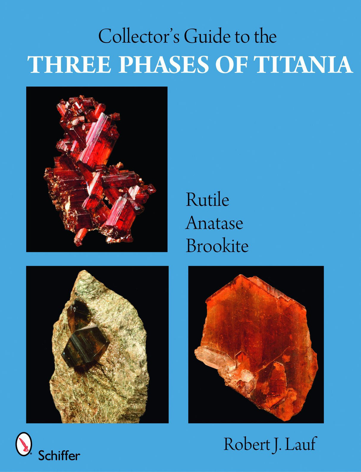 Collector’s Guide to the Three Phases of Titania by Schiffer Publishing