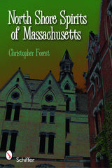 North Shore Spirits of Massachusetts by Schiffer Publishing