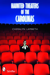 Haunted Theaters of the Carolinas by Schiffer Publishing