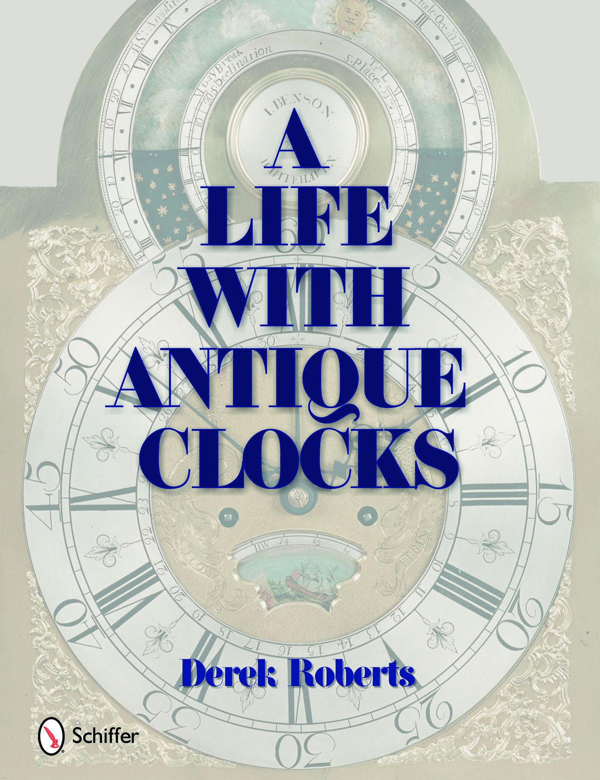 A Life With Antique Clocks by Schiffer Publishing