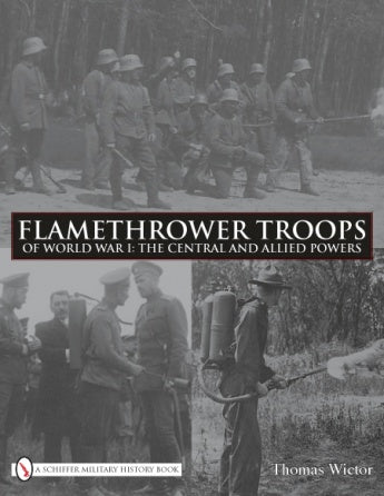 Flamethrower Troops of World War I by Schiffer Publishing