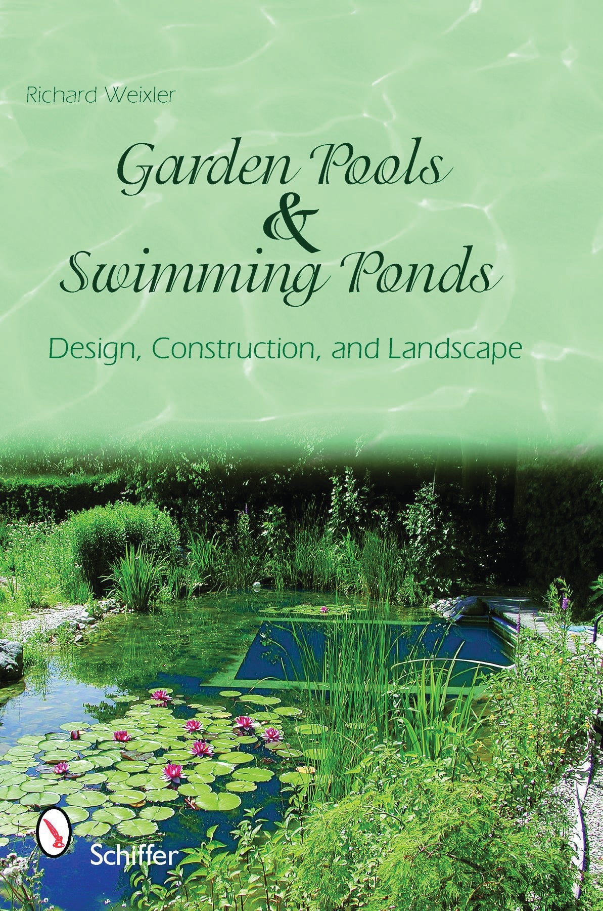 Garden Pools and Swimming Ponds by Schiffer Publishing