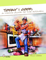 Today I Cook by Schiffer Publishing