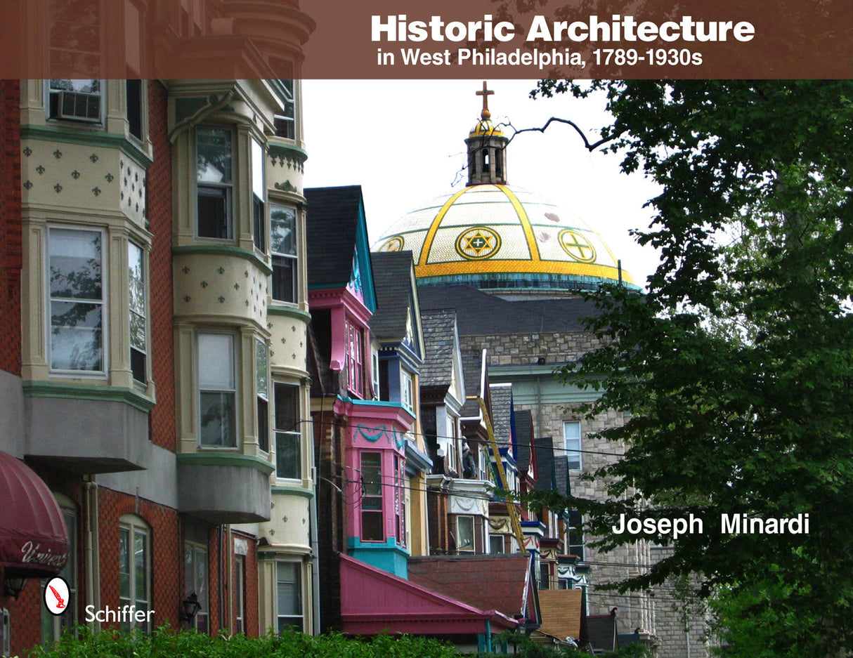 Historic Architecture in West Philadelphia, 1789-1930s by Schiffer Publishing