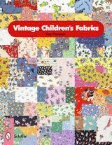 Vintage Children's Fabrics by Schiffer Publishing