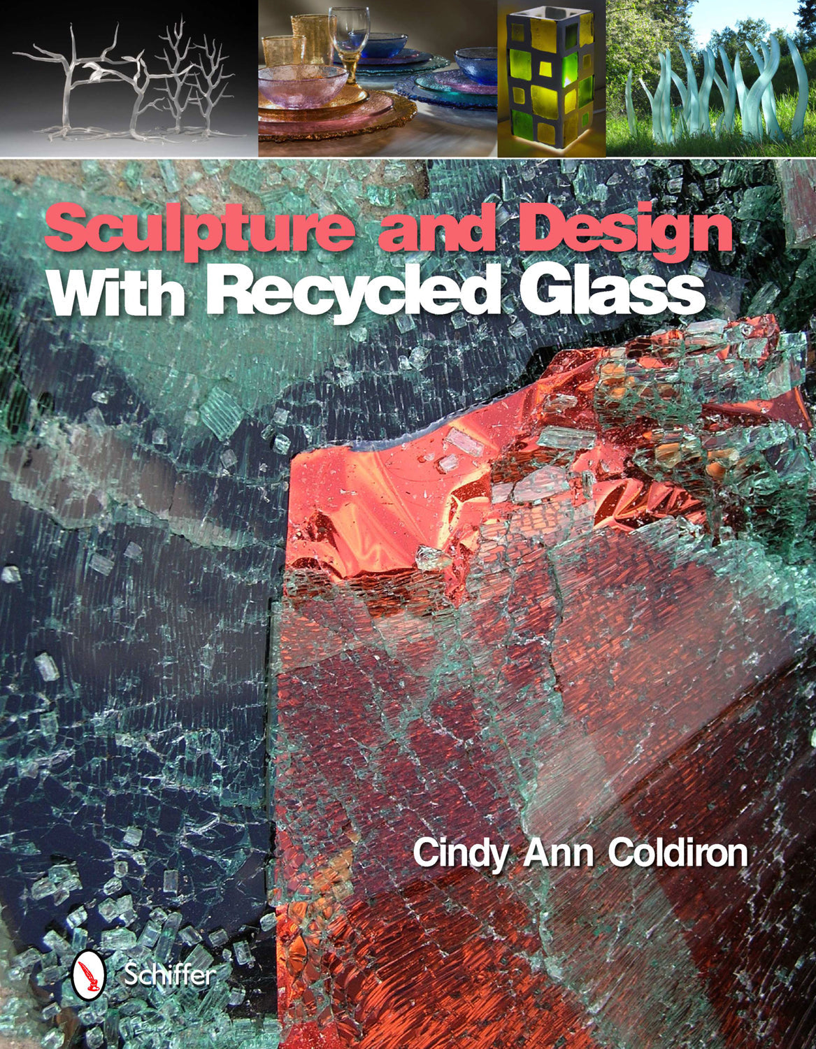 Sculpture and Design with Recycled Glass by Schiffer Publishing