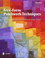 Free-Form Patchwork Techniques by Schiffer Publishing