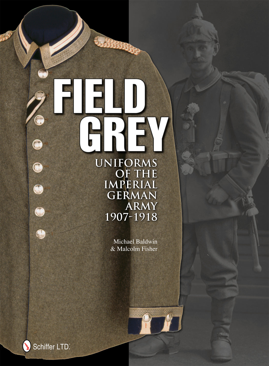 Field Grey Uniforms of the Imperial German Army, 1907-1918 by Schiffer Publishing