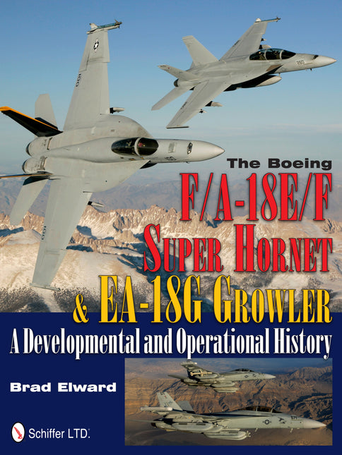 The Boeing F/A-18E/F Super Hornet & EA-18G Growler by Schiffer Publishing