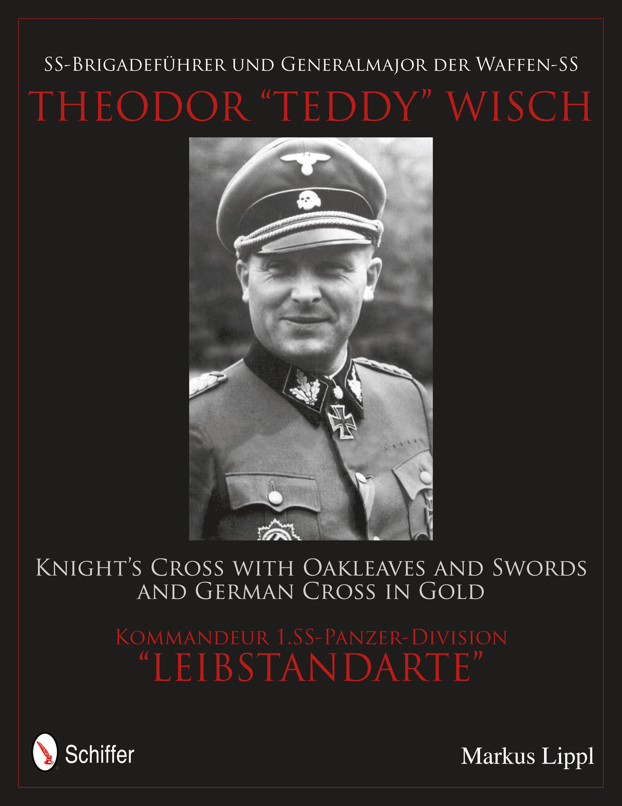 SS-Brigadeführer und Generalmajor der Waffen-SS Theodor "Teddy" Wisch by Schiffer Publishing