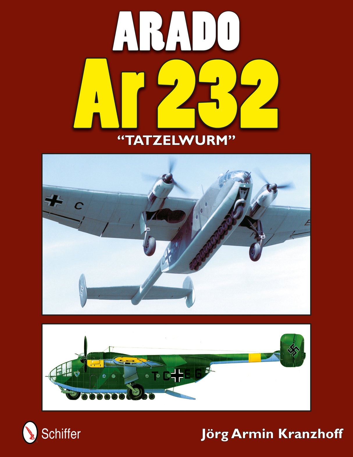 Arado Ar 232 "Tatzelwurm" by Schiffer Publishing