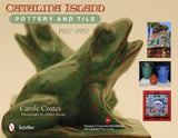 Catalina Island Pottery and Tile by Schiffer Publishing