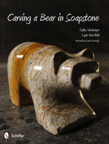 Carving a Bear in Soapstone by Schiffer Publishing