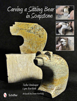 Carving a Sitting Bear in Soapstone by Schiffer Publishing