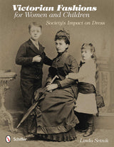 Victorian Fashions for Women and Children by Schiffer Publishing